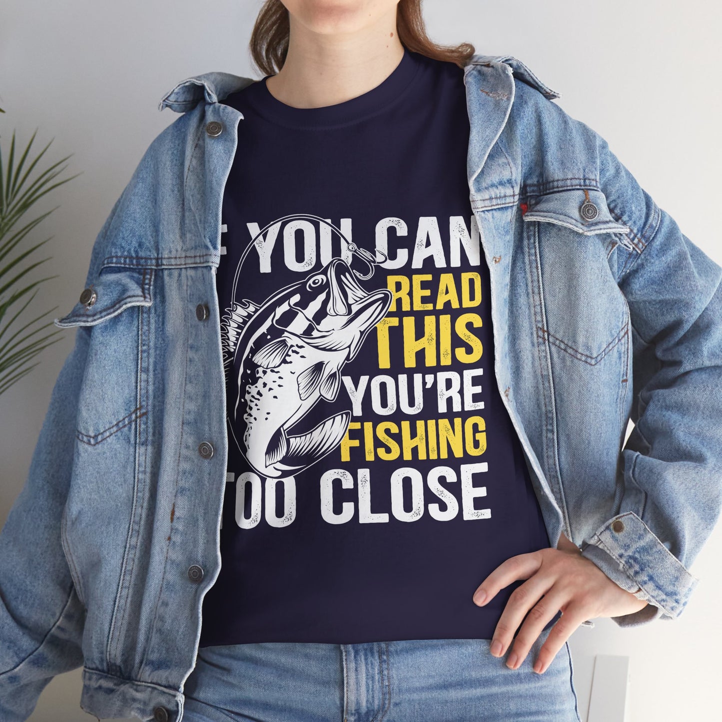 IF YOU CAN READ THIS YOU'RE FISHING TOO CLOSE