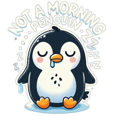 Not a morning penguin