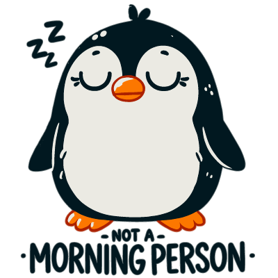 Not a morning penguin