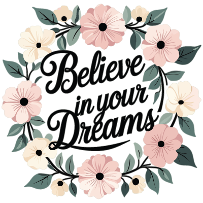 Believe in Your Dreams